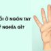 Nốt ruồi ở ngón tay có ý nghĩa gì?